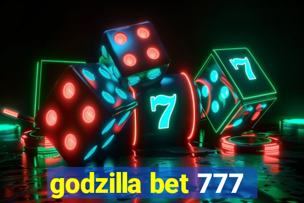 godzilla bet 777